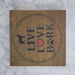 Live Love Bark Wood Sign Dog Decor